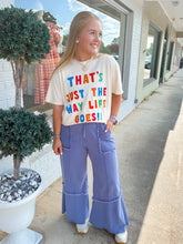 Load image into Gallery viewer, That’s Just The Way Life Goes Tee
